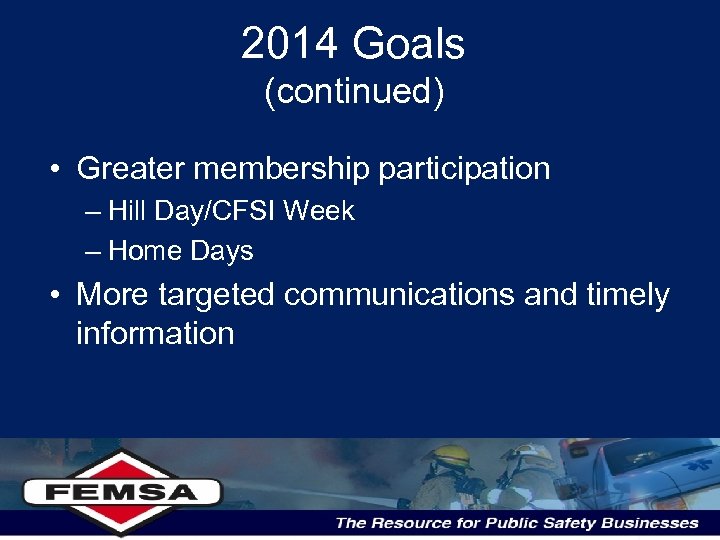 2014 Goals (continued) • Greater membership participation – Hill Day/CFSI Week – Home Days