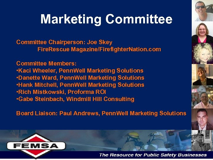 Marketing Committee Chairperson: Joe Skey Fire. Rescue Magazine/Firefighter. Nation. com Committee Members: • Kaci