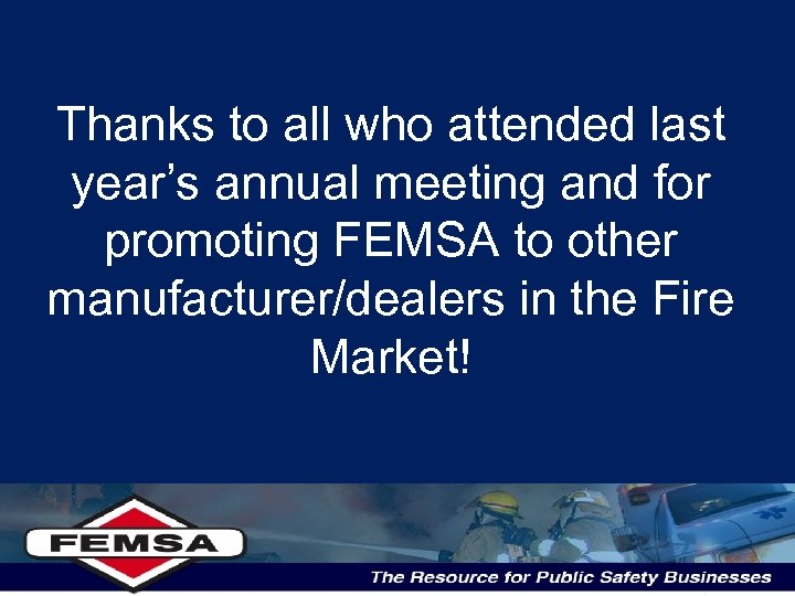 Thanks to all who attended last year’s annual meeting and for promoting FEMSA to