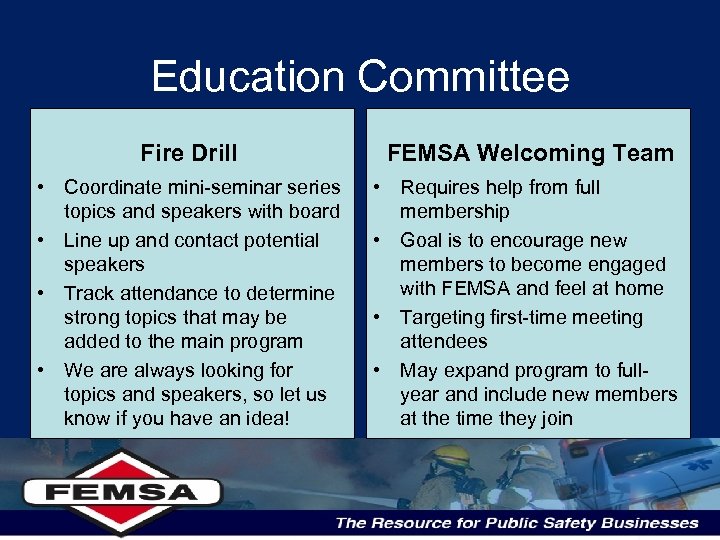 Education Committee Fire Drill FEMSA Welcoming Team • Coordinate mini-seminar series topics and speakers