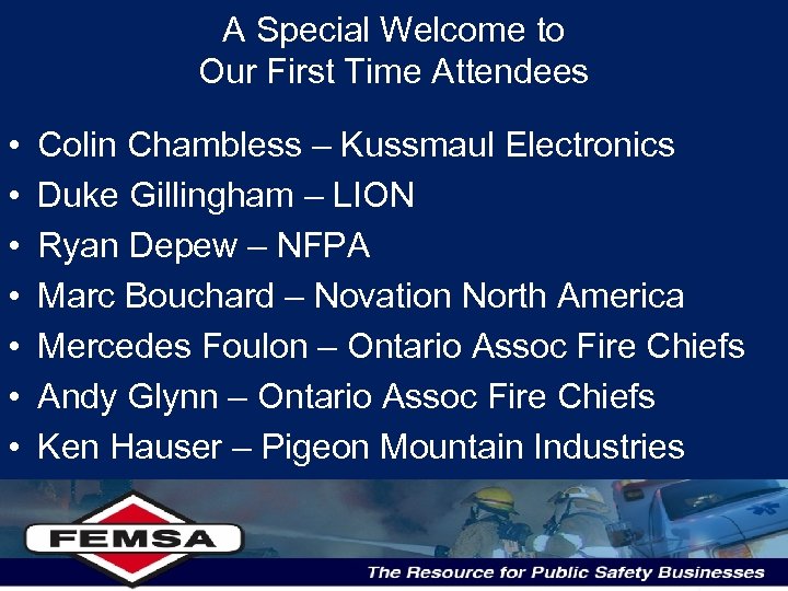 A Special Welcome to Our First Time Attendees • • Colin Chambless – Kussmaul