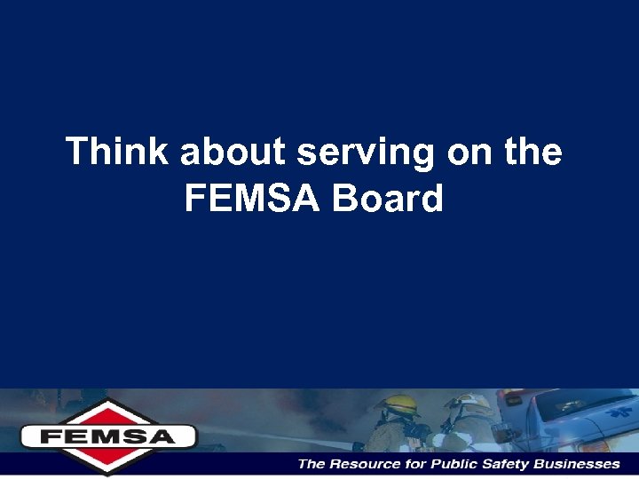 Think about serving on the FEMSA Board 