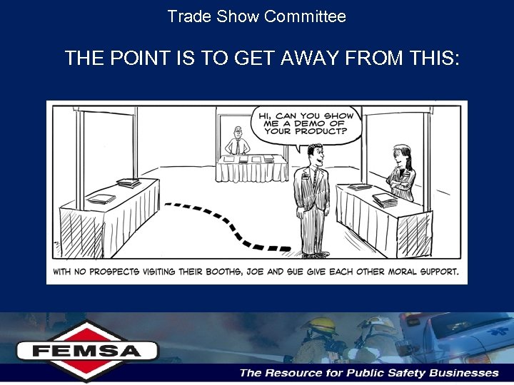 Trade Show Committee THE POINT IS TO GET AWAY FROM THIS: 