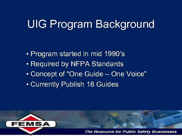 UIG Program Background • Program started in mid 1990’s • Required by NFPA Standards