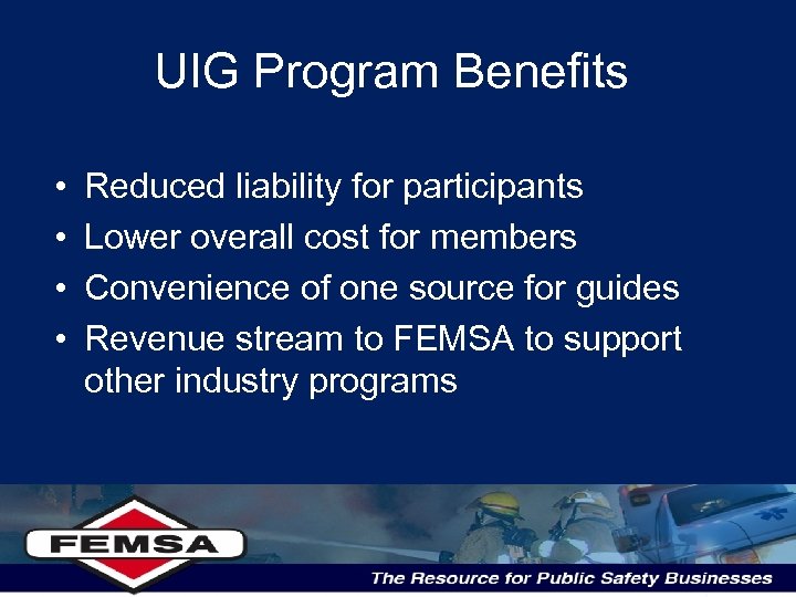 UIG Program Benefits • • Reduced liability for participants Lower overall cost for members
