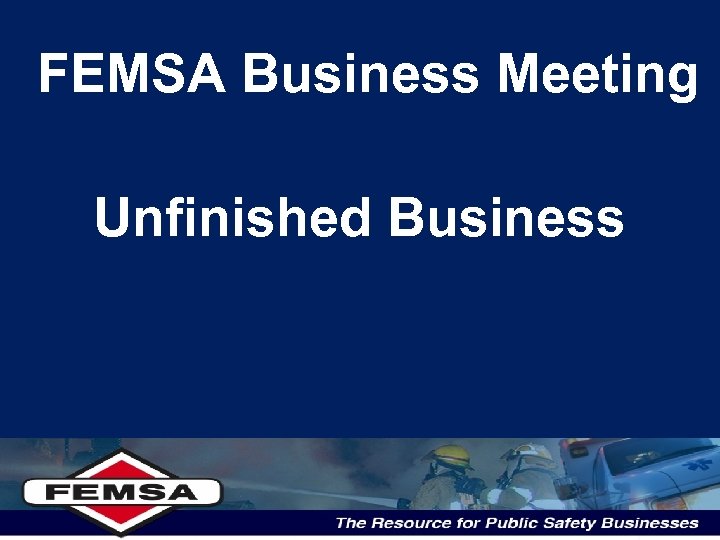 FEMSA Business Meeting Unfinished Business 