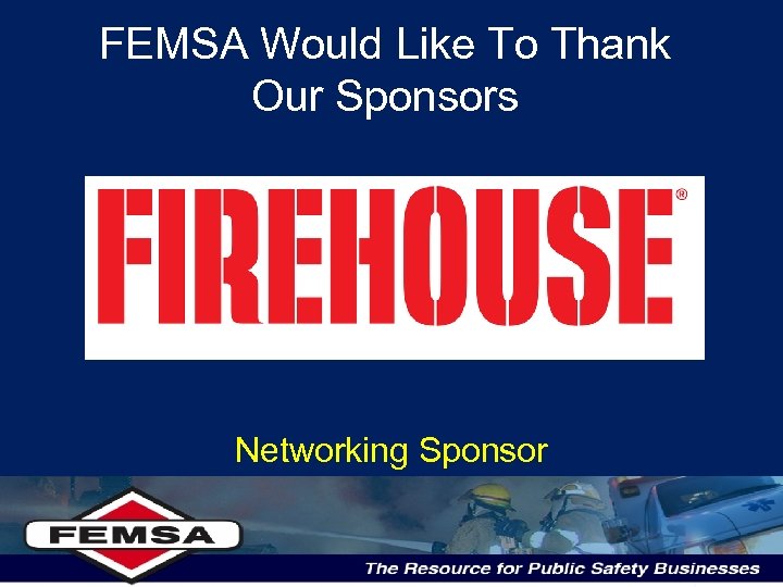 FEMSA Would Like To Thank Our Sponsors Networking Sponsor 