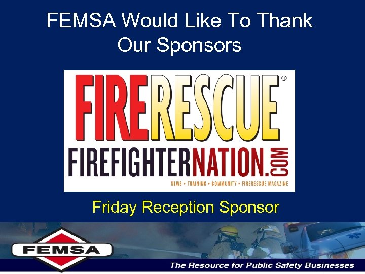 FEMSA Would Like To Thank Our Sponsors Friday Reception Sponsor 