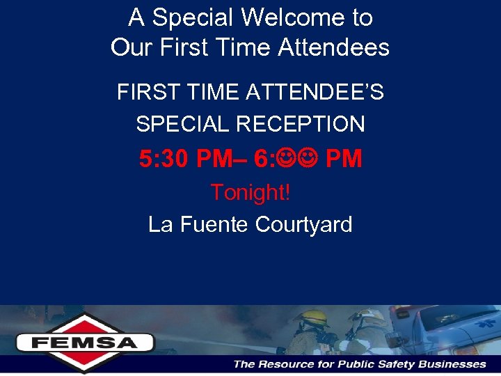 A Special Welcome to Our First Time Attendees FIRST TIME ATTENDEE’S SPECIAL RECEPTION 5: