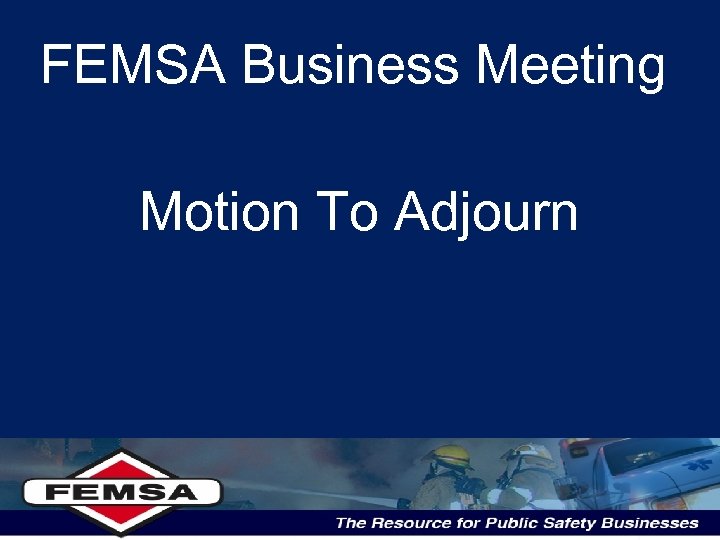 FEMSA Business Meeting Motion To Adjourn 