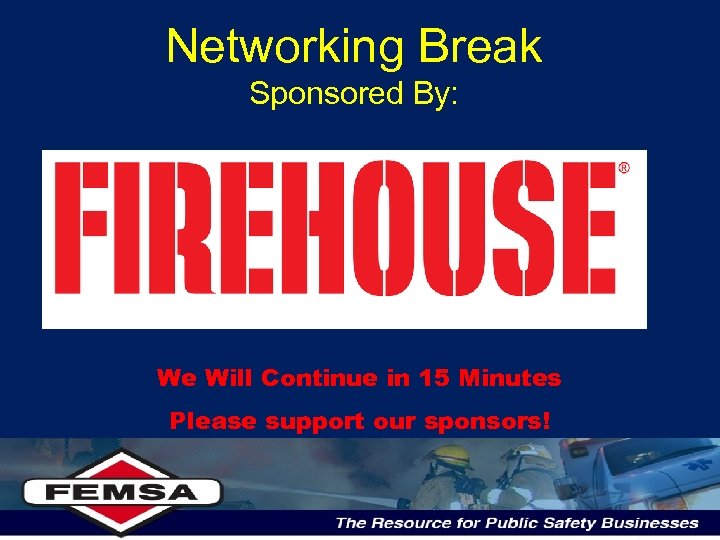Networking Break Sponsored By: We Will Continue in 15 Minutes Please support our sponsors!