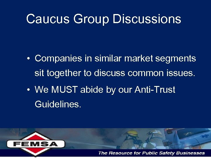 Caucus Group Discussions • Companies in similar market segments sit together to discuss common