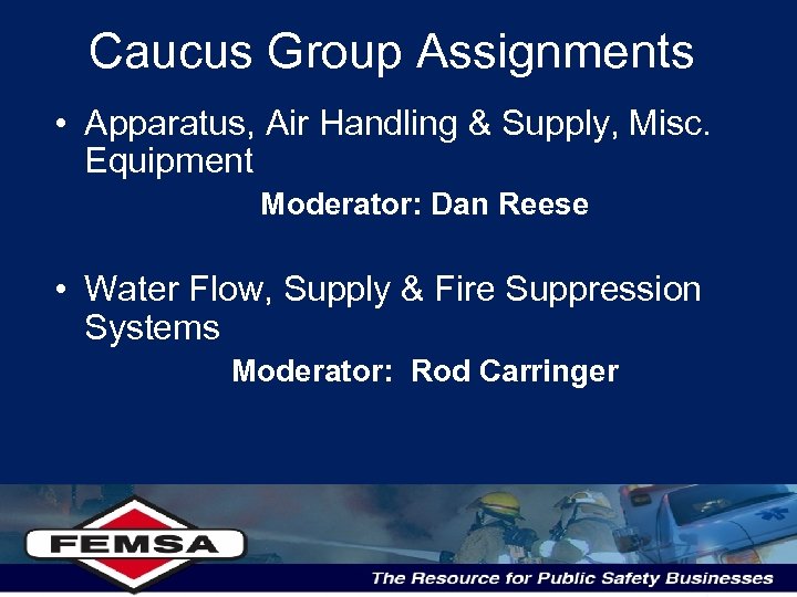 Caucus Group Assignments • Apparatus, Air Handling & Supply, Misc. Equipment Moderator: Dan Reese