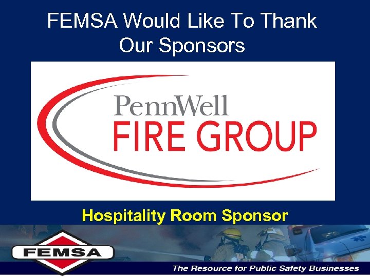 FEMSA Would Like To Thank Our Sponsors Hospitality Room Sponsor 