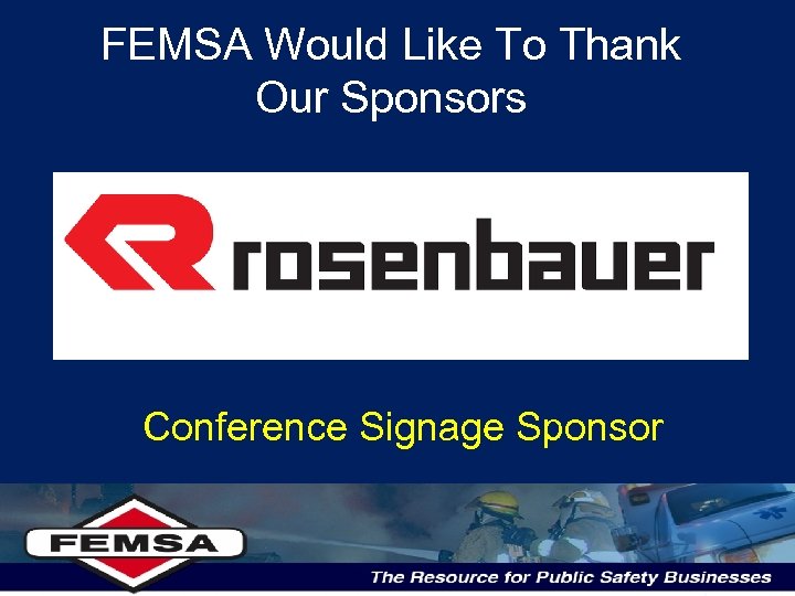 FEMSA Would Like To Thank Our Sponsors Conference Signage Sponsor 