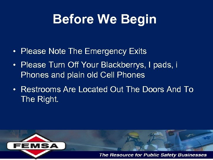 Before We Begin • Please Note The Emergency Exits • Please Turn Off Your
