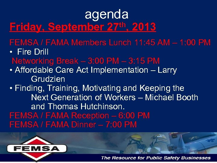 agenda Friday, September 27 th, 2013 FEMSA / FAMA Members Lunch 11: 45 AM