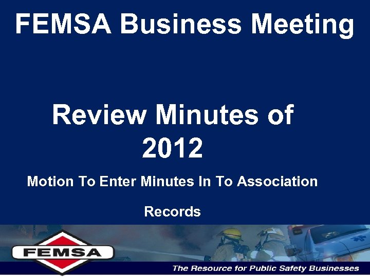 FEMSA Business Meeting Review Minutes of 2012 Motion To Enter Minutes In To Association