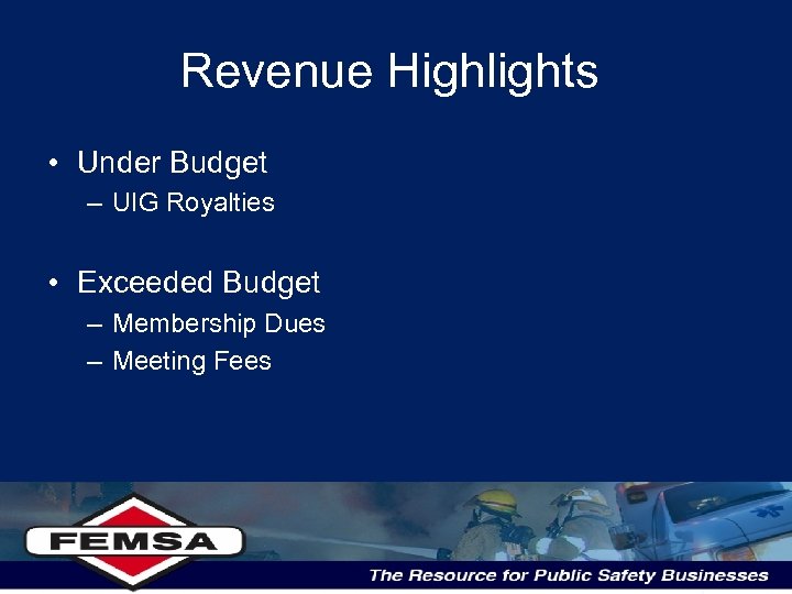 Revenue Highlights • Under Budget – UIG Royalties • Exceeded Budget – Membership Dues