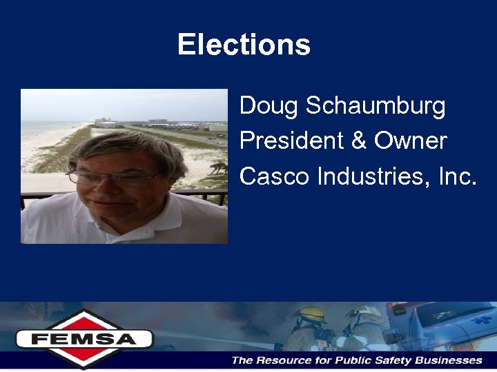 Elections • Doug Schaumburg • President & Owner • Casco Industries, Inc. 