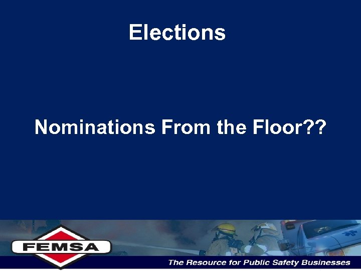 Elections Nominations From the Floor? ? 