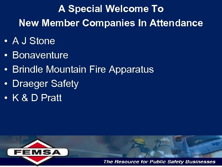 A Special Welcome To New Member Companies In Attendance • • • A J