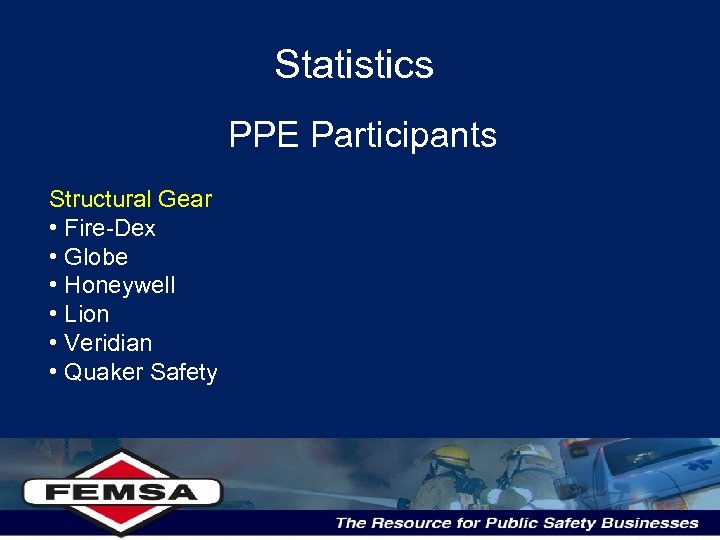 Statistics PPE Participants Structural Gear • Fire-Dex • Globe • Honeywell • Lion •