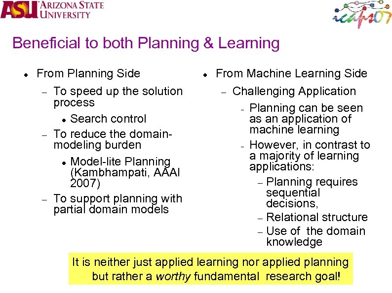 Beneficial to both Planning & Learning From Planning Side To speed up the solution