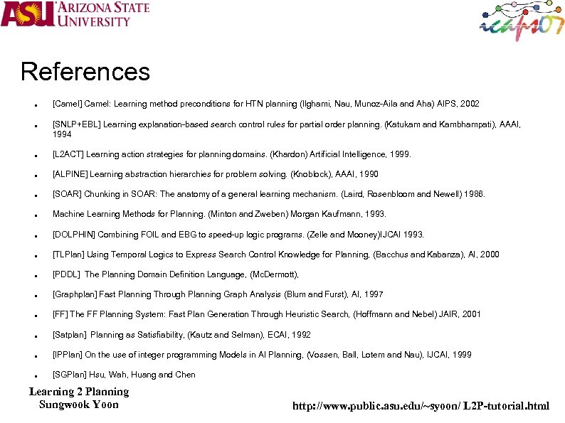 References [Camel] Camel: Learning method preconditions for HTN planning (Ilghami, Nau, Munoz-Aila and Aha)