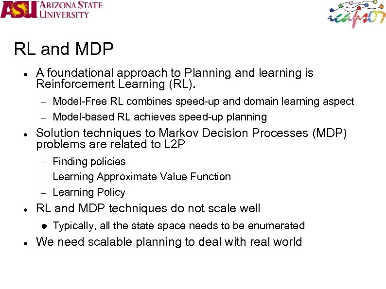 RL and MDP A foundational approach to Planning and learning is Reinforcement Learning (RL).