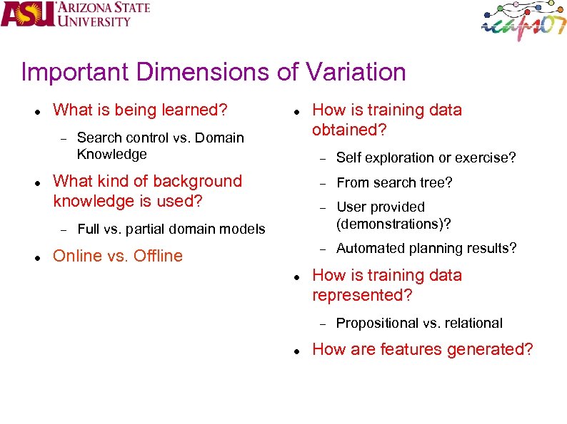 Important Dimensions of Variation What is being learned? Search control vs. Domain Knowledge How