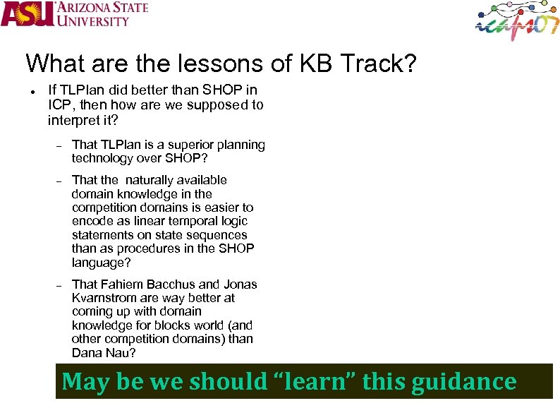 What are the lessons of KB Track? If TLPlan did better than SHOP in