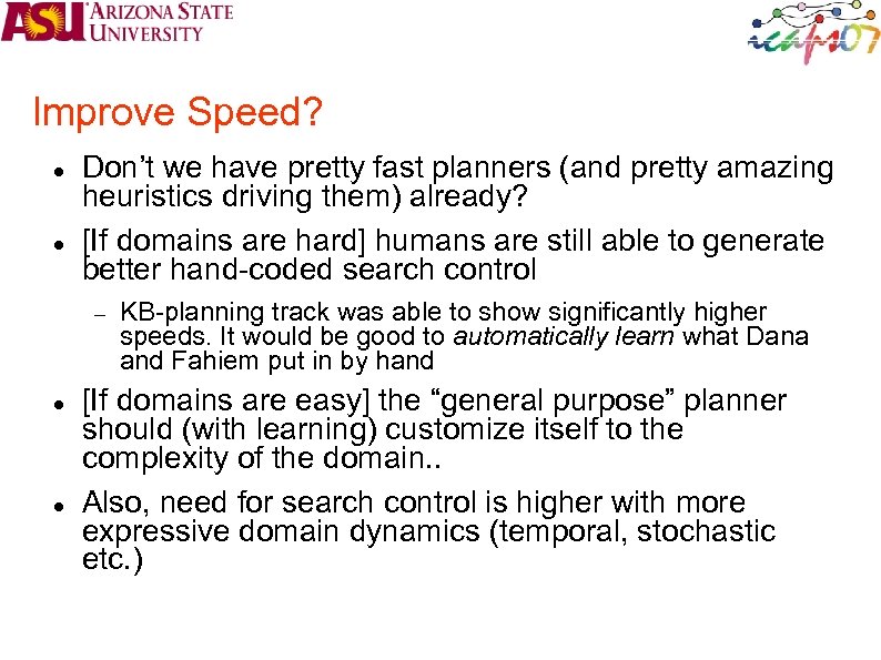 Improve Speed? Don’t we have pretty fast planners (and pretty amazing heuristics driving them)