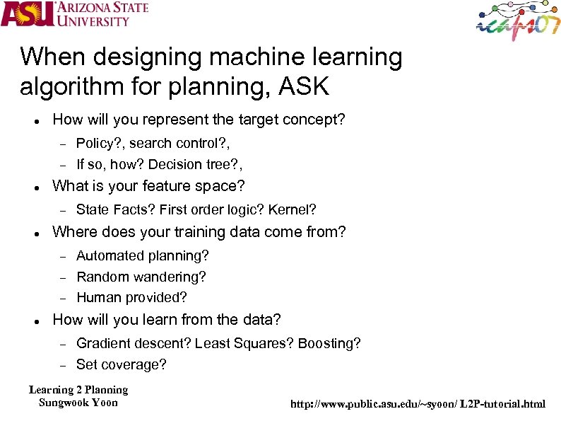 When designing machine learning algorithm for planning, ASK How will you represent the target