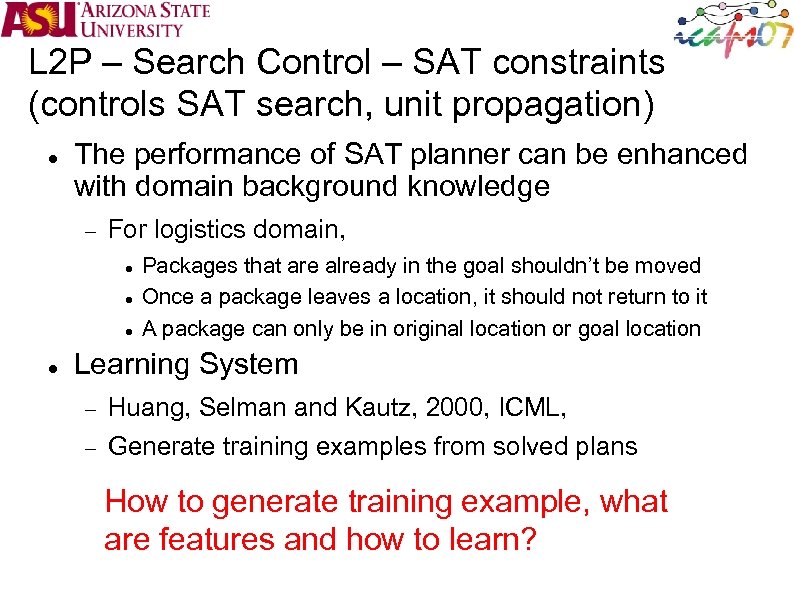 L 2 P – Search Control – SAT constraints (controls SAT search, unit propagation)