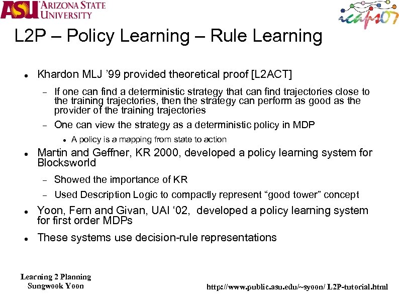 L 2 P – Policy Learning – Rule Learning Khardon MLJ ’ 99 provided