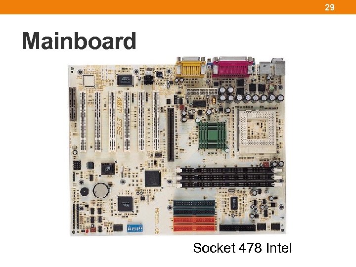 29 Mainboard Socket 478 Intel 
