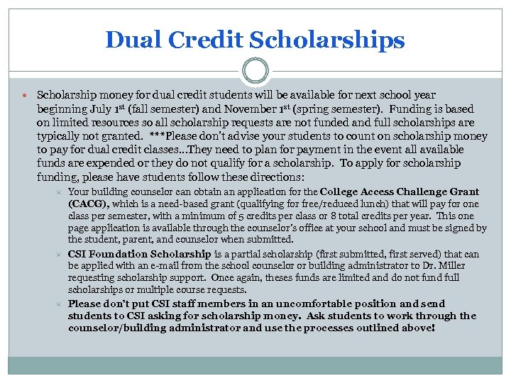 Dual Credit Scholarships Scholarship money for dual credit students will be available for next