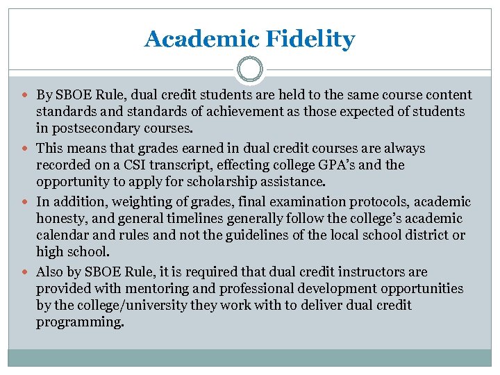 Academic Fidelity By SBOE Rule, dual credit students are held to the same course