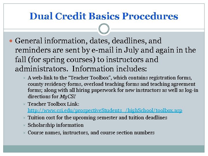 Dual Credit Basics Procedures General information, dates, deadlines, and reminders are sent by e-mail