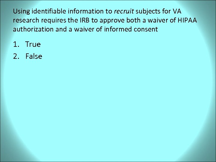 Using identifiable information to recruit subjects for VA research requires the IRB to approve