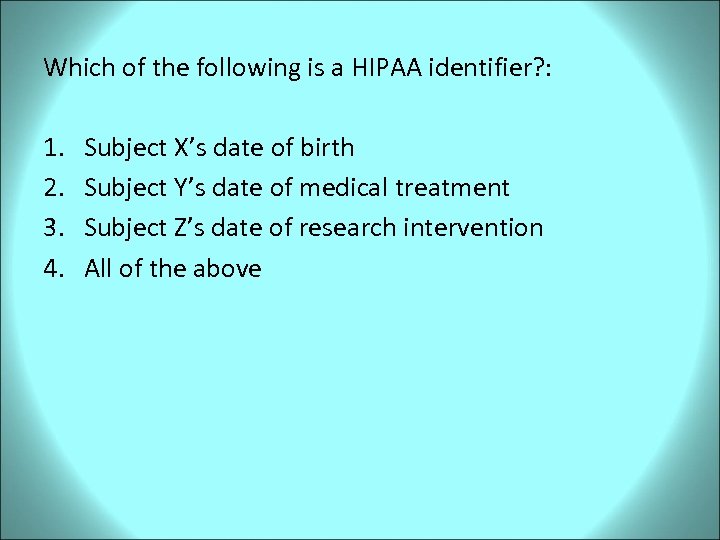 Which of the following is a HIPAA identifier? : 1. 2. 3. 4. Subject