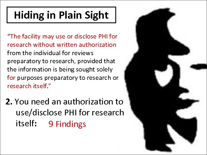 Hiding in Plain Sight “The facility may use or disclose PHI for research without