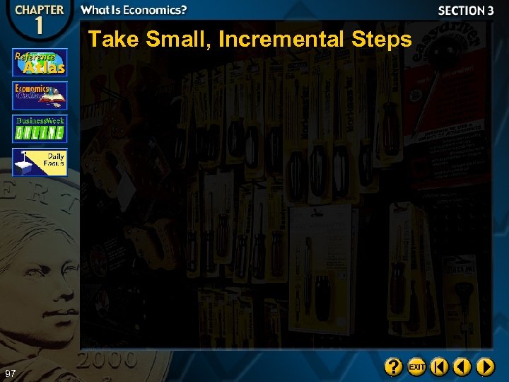 Take Small, Incremental Steps 97 