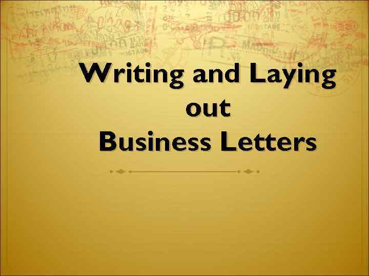 Writing and Laying out Business Letters 