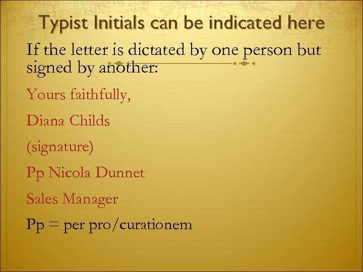 Typist Initials can be indicated here If the letter is dictated by one person