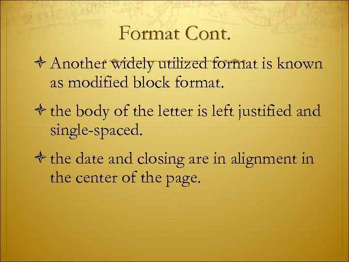 Format Cont. Another widely utilized format is known as modified block format. the body