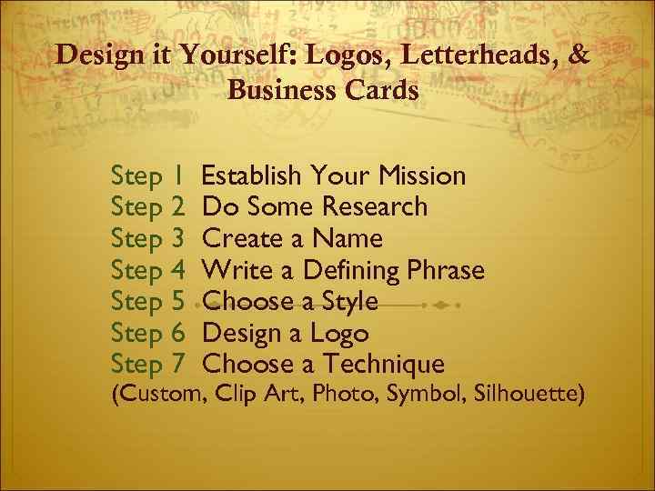 Design it Yourself: Logos, Letterheads, & Business Cards Step 1 Establish Your Mission Step
