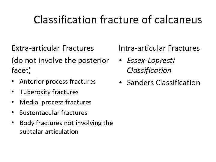 Classification fracture of calcaneus Extra-articular Fractures lntra-articular Fractures (do not involve the posterior •