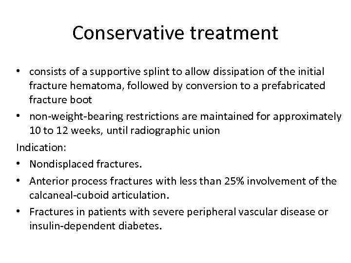 Conservative treatment • consists of a supportive splint to allow dissipation of the initial